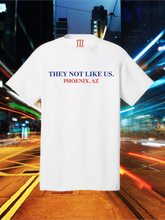 Load image into Gallery viewer, “They Not Like Us” Phoenix AZ White Tee
